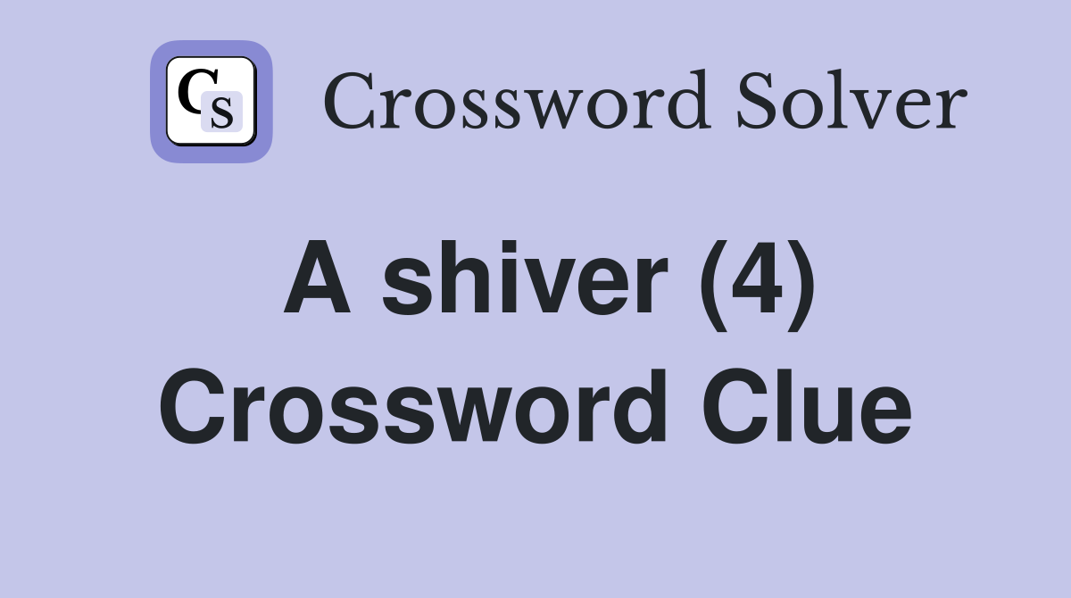 A shiver 4 crossword clue answers crossword solver